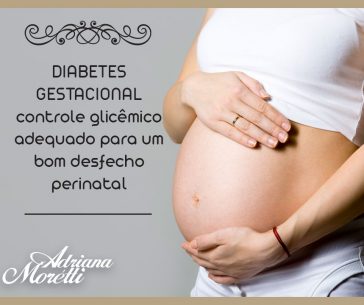 Diabetes Gestacional, controle glicêmico para um bom desfecho perinatal.